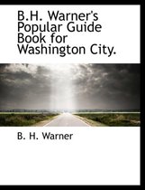 B.H. Warner's Popular Guide Book for Washington City.