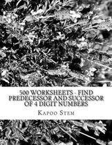 500 Worksheets - Find Predecessor and Successor of 4 Digit Numbers