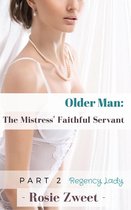 Older Man: The Mistress’ Faithful Servant (Part 2)