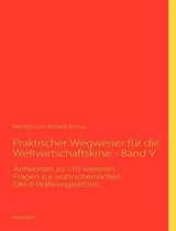 Praktischer Wegweiser f�r die Weltwirtschaftskrise - Band V: Antworten zu 110 weiteren Fragen zur wahrscheinlichen DM-II-W�hrungsreform