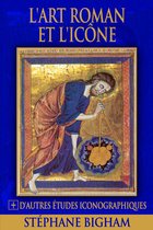 L'art roman et l'icône : Le dernier art occidental à caractère iconique et d'autres études