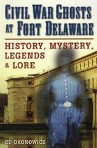 Civil War Ghosts at Fort Delaware