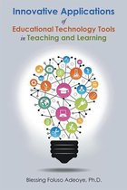 Innovative Applications of Educational Technology Tools in Teaching and Learning