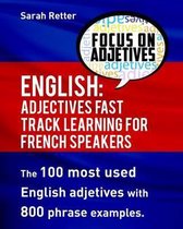 English: Adjectives Fast Track Learning for French Speakers.