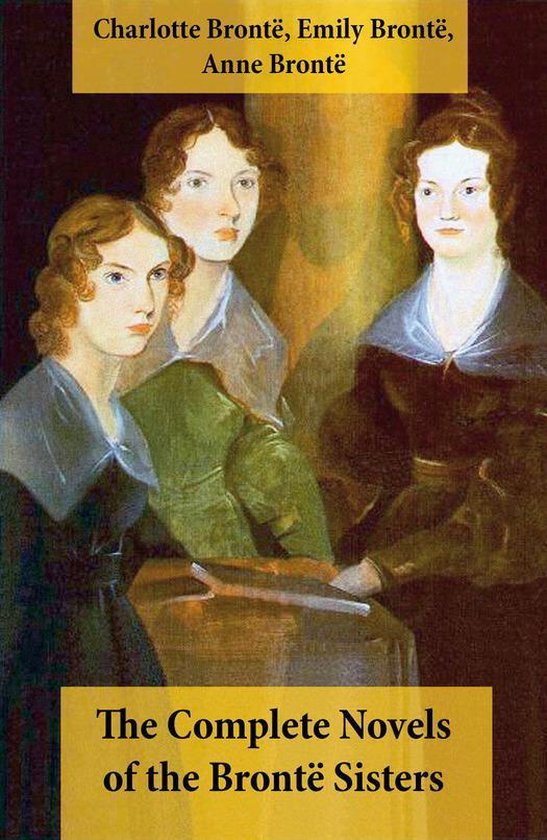 The Complete Novels of the Brontë Sisters (8 Novels: Jane E ... - cover