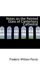 Notes on the Painted Glass of Canterbury Cathedral