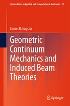 Lecture Notes in Applied and Computational Mechanics 75 - Geometric Continuum Mechanics and Induced Beam Theories