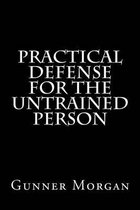 Practical Defense for the Untrained Person