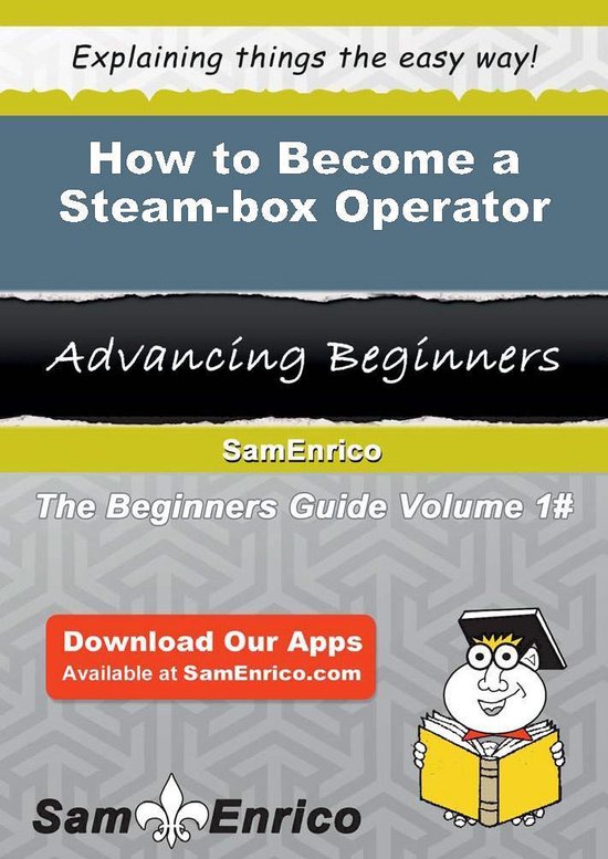 How to Become a Steam-box Operator