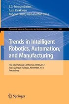 Trends in Intelligent Robotics, Automation, and Manufacturing