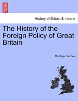The History of the Foreign Policy of Great Britain