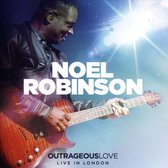 Noel Robinson - Outrageous Love (Live)