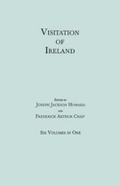 Visitation of Ireland. Six Volumes in One. Each Volume Separately Indexed