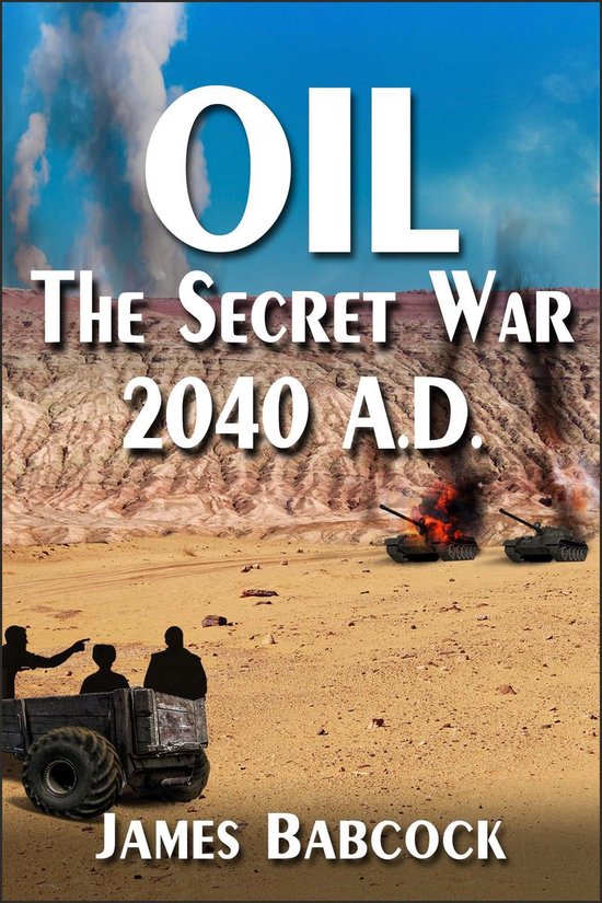 OIL, The Secret War, 2040 A.D.
