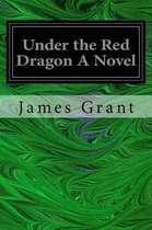 Under the Red Dragon a Novel