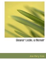 Eleanor Leslie, a Memoir