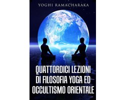 Quattordici lezioni di filosofia yoga ed occultismo orientale