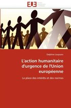 L'action humanitaire d'urgence de l'Union européenne