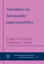 Cambridge International Series on Parallel ComputationSeries Number 8- Paradigms for Fast Parallel Approximability