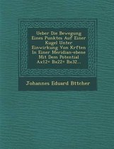 Ueber Die Bewegung Eines Punktes Auf Einer Kugel Unter Einwirkung Von Kr Ften in Einer Meridian-Ebene Mit Dem Potential Ax12+ Bx22+ Bx32...