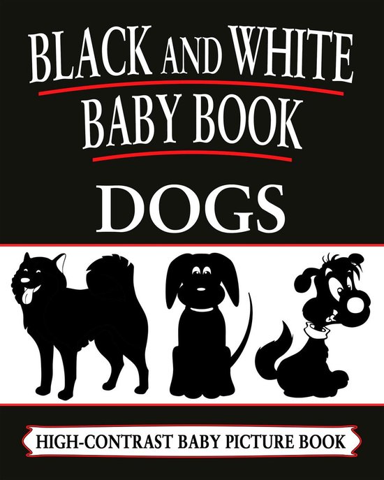 Black and White Baby Books 3 Black And White Baby Books Dogs (ebook