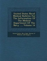 United States Naval Medical Bulletin for the Information of the Medical Department of the Navy ..., Volume 14