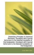 Elementary Principles in Statistical Mechanics, Developed with Especial Reference to the Rational Fo