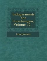 Indogermanische Forschungen, Volume 12...