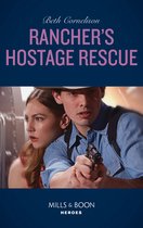 To Serve and Seduce 3 - Rancher's Hostage Rescue (Mills & Boon Heroes) (To Serve and Seduce, Book 3)