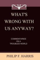 What's Wrong With Us, Anyway?