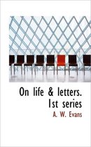On Life & Letters. 1st Series