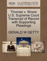 Thomas V. Illinois U.S. Supreme Court Transcript of Record with Supporting Pleadings