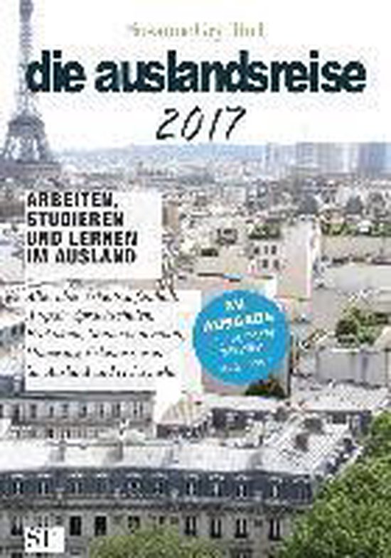 die auslandsreise 2017 - Arbeiten, Studieren und Lernen im Ausland.
