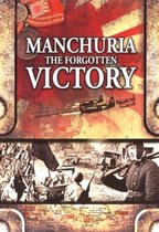 Manchuria The Forgotten Victory