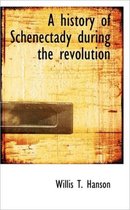 A History of Schenectady During the Revolution