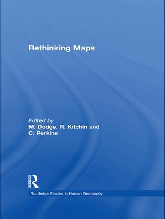 Routledge Studies in Human Geography - Rethinking Maps