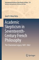 International Archives of the History of Ideas Archives internationales d'histoire des idées 215 - Academic Skepticism in Seventeenth-Century French Philosophy