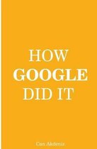 How Google Did It