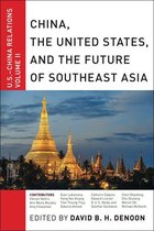 U.S.-China Relations 2 - China, The United States, and the Future of Southeast Asia