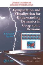Computation and Visualization for Understanding Dynamics in Geographic Domains