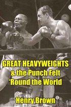 Great Heavyweights: The Punch Felt 'Round the World