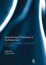 Re-producing Chineseness in Southeast Asia