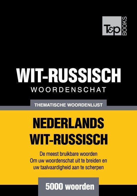 Thematische woordenschat Nederlands-Wit-Russisch - 5000 woor ... - cover