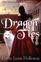 Dragon Ties (The Chronicles of Shadow and Light) Book 2