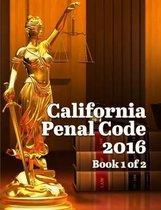 California Penal Code 2016 Book 1 of 2