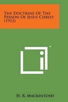 The Doctrine of the Person of Jesus Christ (1912)