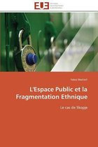 L'Espace Public et la Fragmentation Ethnique