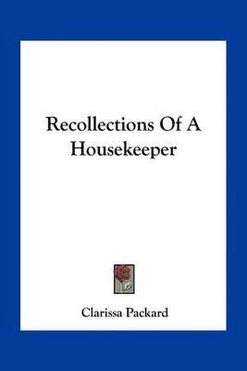 Recollections Of A Housekeeper van Clarissa Packard