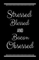 Stressed Blessed Bacon Obsessed