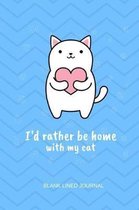 I'd Rather Be Home with My Cat